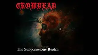 CROWDEAD - The Subconscious Realm ( Full EP )