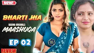 MAASHUQA | Ep 02 | New OTT | Bharti Jha Web Series Kaama Original 