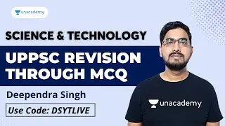 UPPSC Revision Through MCQ | Science & Tech | UPPSC | Deependra Singh | Unacademy UPPSC