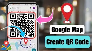 How To Create QR Code For Location In Google Map | Share Location With QR Code