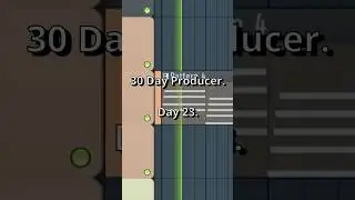 30 Day Producer - Day 23 #flstudio #producer #musicproducer #ytshorts #fyp