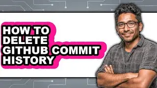 How to Delete Github Commit History - Full Guide