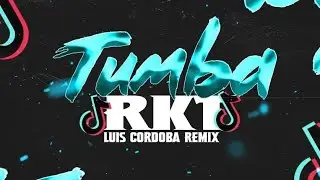 TUMBA RKT 🥵 LUIS CORDOBA REMIX