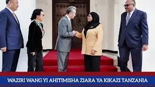 WANG YI AHITIMISHA ZIARA YA KIKAZI TANZANIA