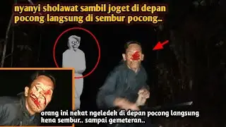 CAMPING HORROR KEJADIAN PALING MEGERIKAN NEKAT NYANYI SAMBIL JOGET DEPAN POCONG SAMPAI KENA BATUNYA 
