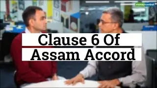 Clause 6 of Assam Accord | Editor's Take