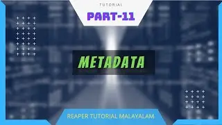 11. Creating Metadata in Reaper | Part 11 | Malayalam Reaper Tutorial