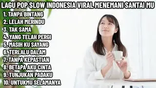 🎶 LAGU POP SLOW INDONESIA VIRAL MENEMANI SANTAI MU ‼️