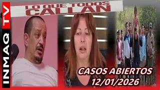 CASOS ABIERTOS 12/01/2026 LO QUE TODOS CALLAN CASOS PALOMA Y JOSU&Eacute;/JIMENA/SIMON PEREZ
