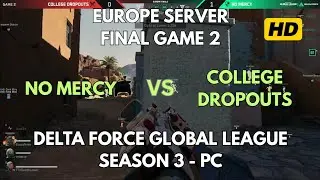 GAME 2 NO MERCY VS COLLEGE DROPOUTS | GRAND FINAL DELTA FORCE GLOBAL LEAGUE SEASON 3 - WARFARE EU 