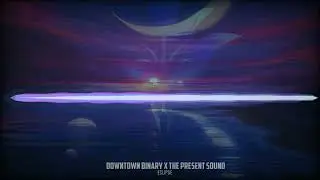 Downtown Binary x The Present Sound - Eclipse