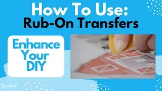 How To Enhance Your Projects By Learning to Use Rub-On Transfers