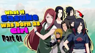 What If Sasuke Was Born As A Girl Part 01