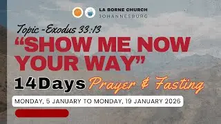 SHOW ME NOW YOUR WAY (FASTING AND PRAYER SERVICE) - Br JOHN KOMGOLO - Wednesday 14 Jan 2026