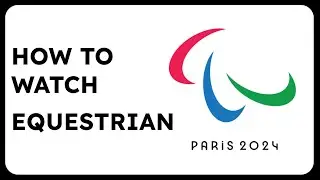 How to Watch Paralympic Equestrian Paris 2024