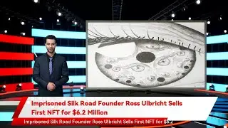 Imprisoned Silk Road Founder Ross Ulbricht Sells First NFT for $6.2 Million