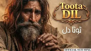 TOOTA DIL ( ٹوٹادل  ) 😭 | A Shattered Heart | Emotional Kalam | Heart Touching Sufi Music