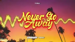 C-BooL - Never Go Away (SARMY REMIX)