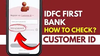 Two Ways to Get Your Customer ID in IDFC Mobile App | How to Find IDFC First Bank Customer ID?