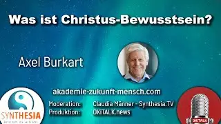Axel Burkart - Was ist Christus-Bewusstsein? (Synthesia.TV)