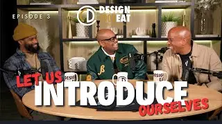 Allow Us to Introduce Ourselves - Design Cook Eat Eps 3