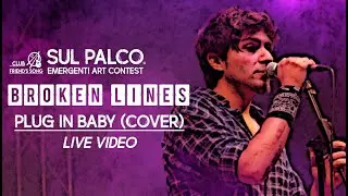 BROKEN LINES - Plug In Baby (Cover) | LIVE - SUL PALCO 2018