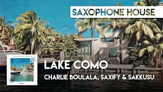 Tropical House | Charlie Boulala, Saxify & Sakkusu - Lake Como
