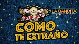 COMO TE EXTRA&Ntilde;O | BANDA FLECHADORES