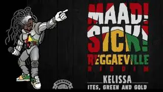 Kelissa - Ites, Green & Gold [Official Audio | Maad Sick Reggaeville Riddim | Oneness Records 2016]