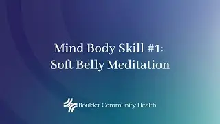 BCH Mind Body Skill #1: Soft Belly Meditation