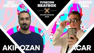 AKIF OZAN VS ACAR | TURKISH BEATBOX CHAMPIONSHIP 2025 SOLO QUARTER FINALS