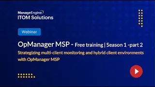 ManageEngine OpManager MSP Free Training 2024 | Season 1 | Part-2