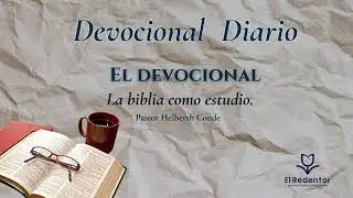 Devocional: El Devocional. La biblia como estudio. Pastor Helberth Conde