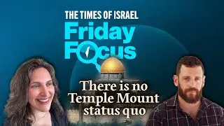 Friday Focus with Lazar Berman: There is no Temple Mount status quo