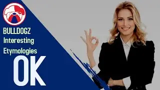 Interesting Etymologies 1 - OK