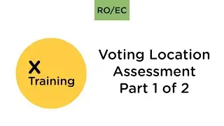 Voting Location Assessment - Online Training Video #1