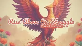 Puncak Harapan - Rise Above the Struggle