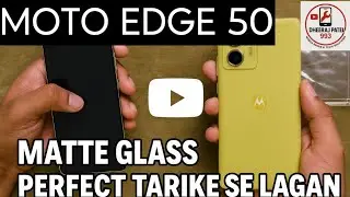 Moto Edge 50 Matte Glass Lagane Ka Perfect Tarika | Full Guide 
