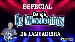 Os Mineirinhos / Especial De Lambadinha & Lambad&atilde;o@valdeliciogarcia