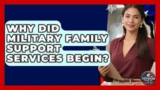Why Did Military Family Support Services Begin? - Veteran Community Guide