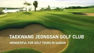 Golf Courses in Vietnam: Taekwang Jeongsan Golf Club 18-hole Golf Courses Golf Tours in Saigon