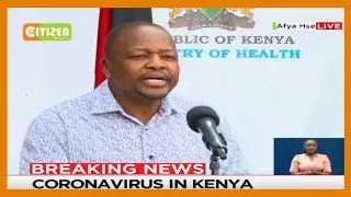 CS Mutahi Kagwe: My son and niece are in quarantine over coronavirus