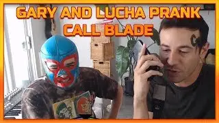 GARY THE PRODUCER AND LuchaCx PRANK CALLS ONLYUSEmeBLADE