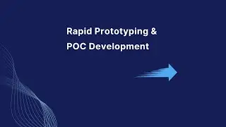 Rapid Prototyping and PoC Development