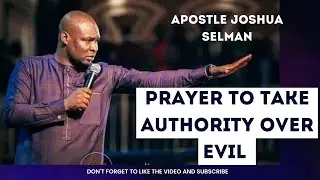 PRAYER FOR DOMINION, FAMILY, AND AUTHORITY OVER THE DEVIL: Prophecy by Apostle Joshua Selman
