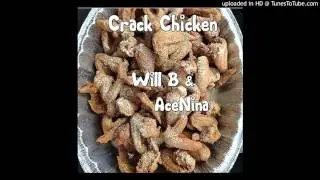 Crack Chicken - Will B and AceNina