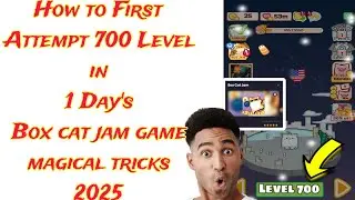 How to First Attempt 700 Level Box cat jam game 2024