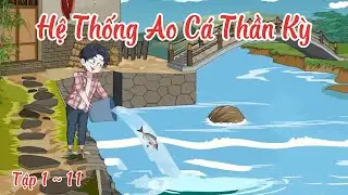 Hệ Thống Ao C&aacute; Thần Kỳ  -  SoupSoup - Tập 1 - 11