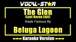 The Glen (Levi Heron Edit) - Beluga Lagoon KARAOKE