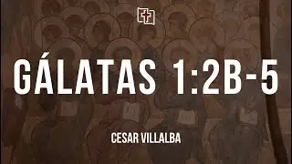 Cesar Villalba predicando G&aacute;latas 1:2b-5